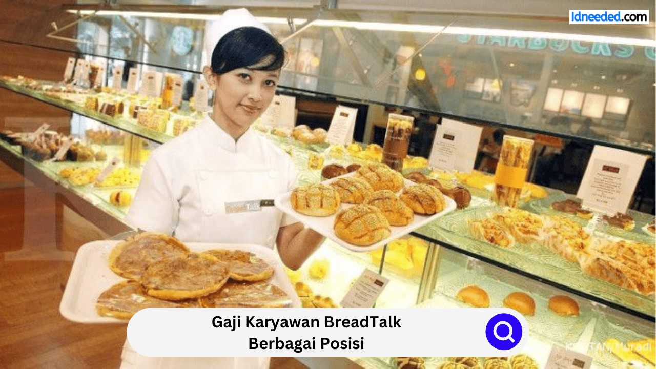 Gaji Karyawan BreadTalk Berbagai Posisi
