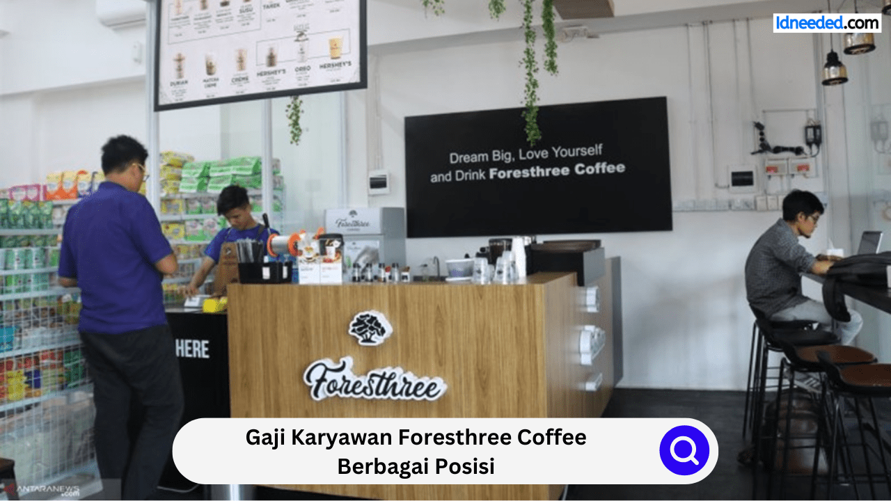 Gaji Karyawan Foresthree Coffee Berbagai Posisi