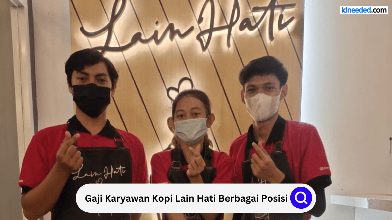 Gaji Karyawan Kopi Lain Hati Berbagai Posisi