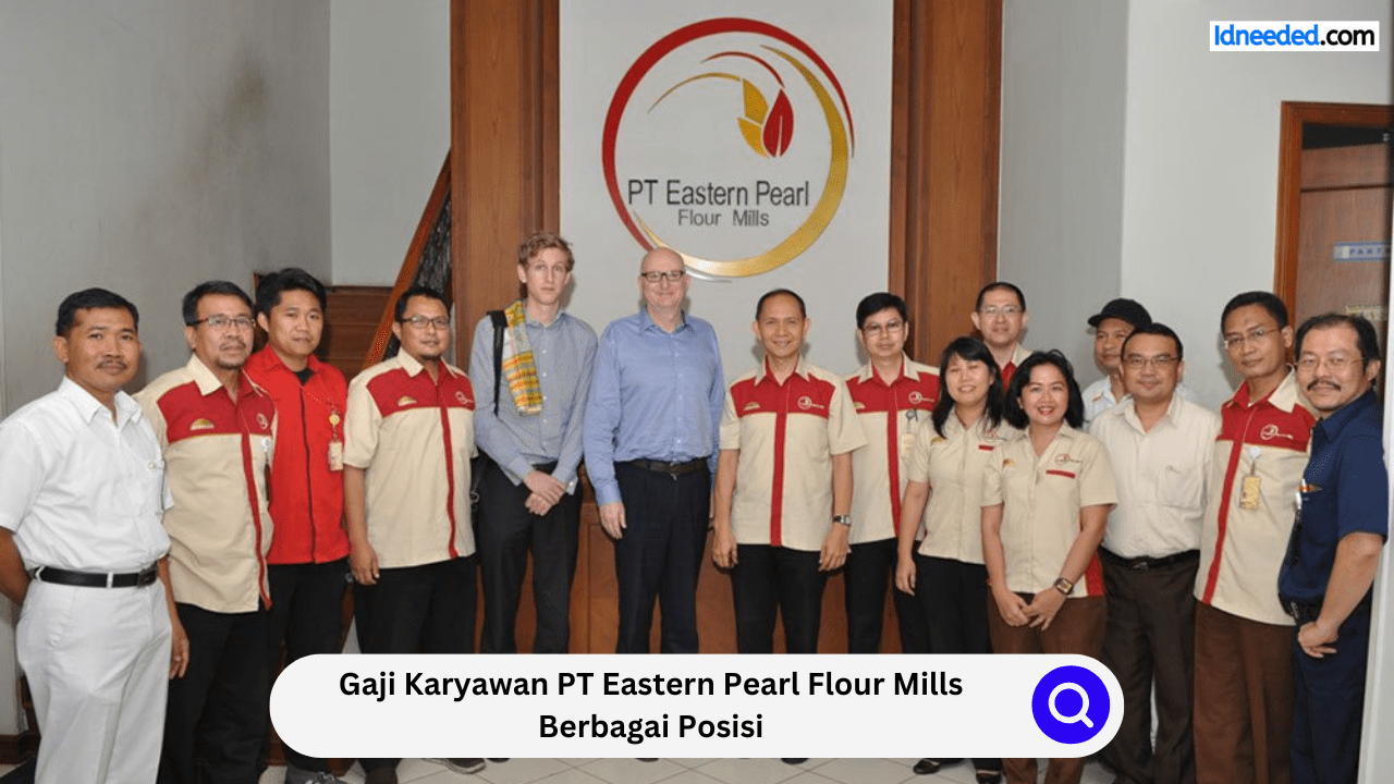 Gaji Karyawan PT Eastern Pearl Flour Mills Berbagai Posisi