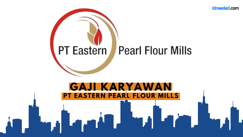 Gaji Karyawan PT Eastern Pearl Flour Mills