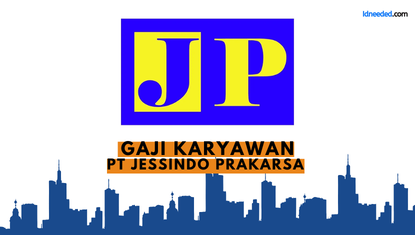 Gaji Karyawan PT Jessindo Prakarsa