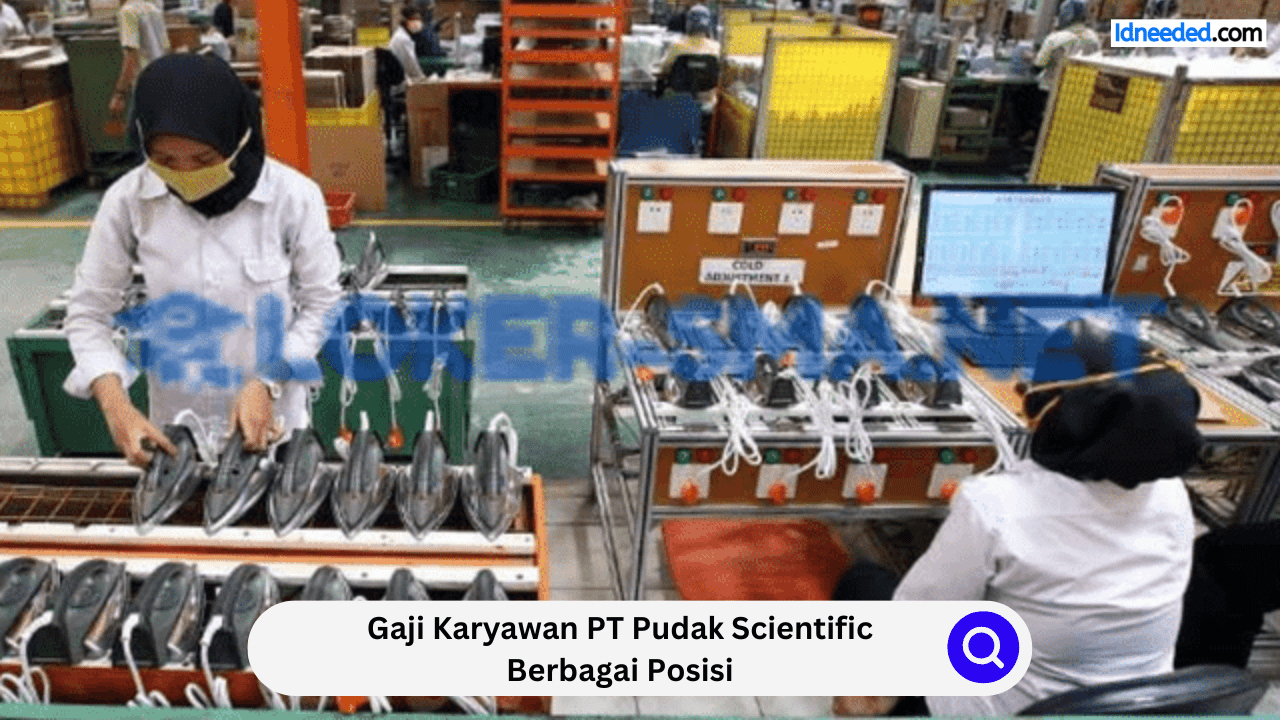 Gaji Karyawan PT Pudak Scientific Berbagai Posisi