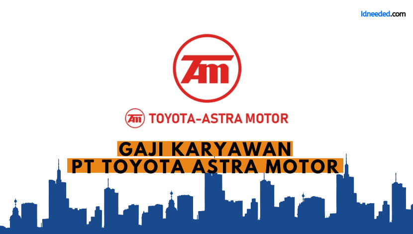Gaji Karyawan PT Toyota Astra Motor