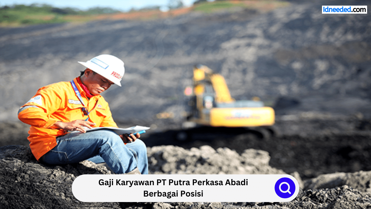 Gaji Karyawan PT Putra Perkasa Abadi Berbagai Posisi