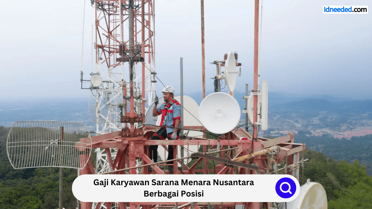 Gaji Karyawan Sarana Menara Nusantara Berbagai Posisi